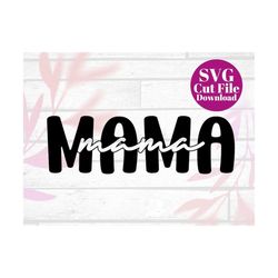 Mama Mama Script - Mothers Day SVG Cut File - Mothers Day Cricut - Best Mom Ever SVG - SVGs For Mom - Girl Mom Cricut Ve