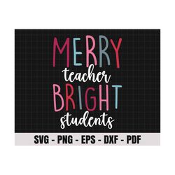 Merry Teacher Bright Students SVG, Christmas SVG File, Sublimation Design, Teacher Svg For Shirt, Digital Download