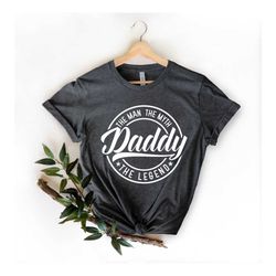 The Man The Myth Daddy The Legend Shirt,Hero Dad Shirt,Father Day Shirt,Father Day Gift,Dad Birthday Gift,Daddy Shirt,Da