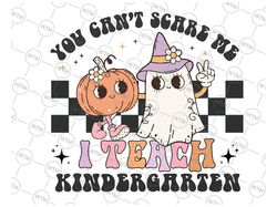 You Cant Scare Me I Teach Kindergarten Svg, Retro Halloween Ghost Svg, Happy Halloween Png, Digital Download