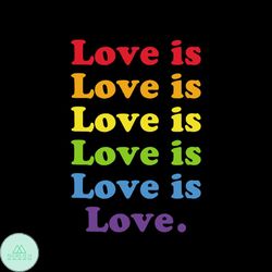 Love Is Love LGBT Svg, LGBT Pride Rainbow, LGBT Shirt Svg, Happy Pride Month Cricut File, Silhouette Cameo, Svg, Png, Dx