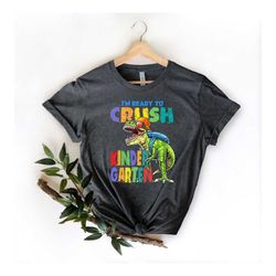 Im Ready To Crush Kinder Garden Shirt,First Day Of School Apparel,First Kindergarten Outfit,Dino Going To School Tee,Gif