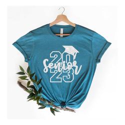 Senior 2023 Shirt, Class Of 2023 Shirt, Senior Shirt, Graduation 2023 Shirt, Graduation Gift Shirt, Senior 2023 Shirts,