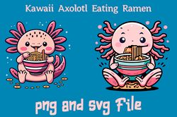 KAWAII AXOLOTL EATING RAMEN ANIME SVG.PNG Digital Files