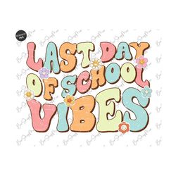 Happy Last Day Of School Vibes Png, Kids School, Teacher End Of School Year, Teacher Off Duty, Summer Teacher, Groovy Su