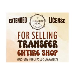 Extended Use License for selling Printed Transfers - ENTIRE STORE