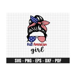 All American Girl Png Svg, 4th of July Svg For Girl, Patriotic svg Messy Bun svg, Sunglasses American Flag 4th of July S