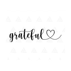 Grateful Svg, Grateful Heart Svg, Grateful Script Svg, Grateful Sign Svg, Thanksgiving. Cut File Cricut, Png Pdf, Vector