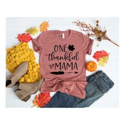 One Thankful Mama Shirt,Mom Thanksgiving Shirt,Give Thanks shirt,Funny Turkey Shirt,Fall Shirt,Thankful Family Shirts,Th