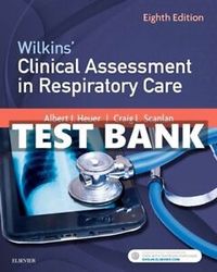 TEST BANK Wilkins Clinical Assessment in Respiratory Care 8th Edition Heuer