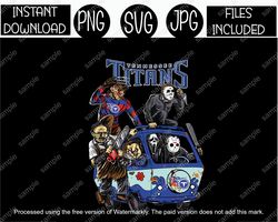 Tennessee Titans, Scooby Mystery Machine, Horror Characters Freddy Jason Chucky JPG PNG SVG Files Cricut Sublimation