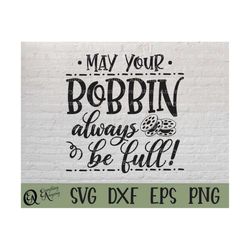 May Your Bobbin Always Be Full Svg, Sewing Svg, Crafting Svg, Sewing Machine, Crochet Svg, Fabric, Cricut, Silhouette, s