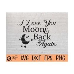 I Love You to the Moon and Back svg, Love svg, Marriage svg, Wedding svg, Moon and back svg, Cricut svg, Silhouette svg,