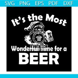 It Is The Most Wonderful Time For A Beer Drinking Day Svg