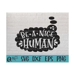 Be a Nice Human SVG, Be Kind svg, Shirt Design svg, Be Nice decal, Be Kind sticker, Love Svg, Cricut SVG, Silhouette svg