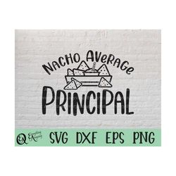 Nacho Average Principal svg, Teacher svg, Principal svg, School svg, Classroom svg, Funny Principal, Cricut, Silhouette,