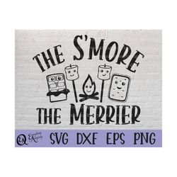 The S'more the Merrier Svg, S'more svg, Camping svg, bonfire, friends svg, Smore, Campfire, Cricut Svg, Silhouette Svg,