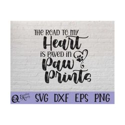 Road to my Heart Paved in Paw Prints svg, Pet svg, Dog svg, Cat svg, Paw Print svg, Pet Sign, Cricut svg, Silhouette svg