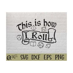 This is how I Roll svg, DnD svg, Dungeons and Dragons svg, DnD Dice, Dice, RPG svg, Dungeon Master, Cricut, Silhouette,