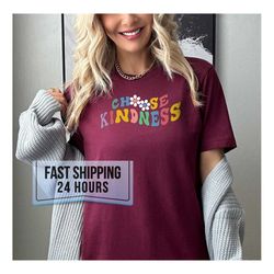 Choose Kindness Tshirt, Kindness Shirt, Positive Shirt, Mom Gifts, Womans Clothing, Mothers Day Gift, Gift for Her, Girl