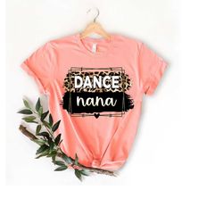 Dance Nana Shirt Gift, Dance Nana Unisex Short Sleeve Tee, Dance Nana Tee Gift For Dance Grandma, Leopard Dance Black T-