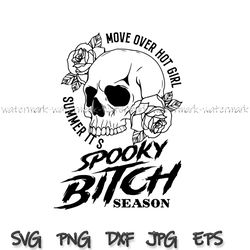 Move Over Hot Girl Summer Its Spooky Bitch Season svg, Spooky season png file for sublimation, instantdownload