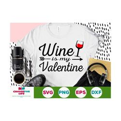 Wine Is My Valentine SVG Wine Glass Svg Valentine's Day Svg Wine Saying svg png eps Cricut and Cut file Digital download