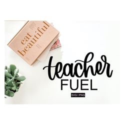 Teacher fuel svg, teacher mug svg, teacher coffee svg, back to school svg, hand lettered svg, teacher gift svg, teacher
