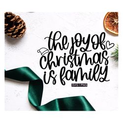 The joy of christmas is family svg, christmas sign svg, christmas quote svg, christmas family svg, christmas saying svg,