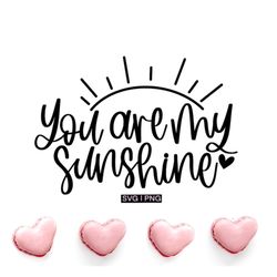 you are my sunshine svg, baby nursery svg, valentine mug svg, sunshine quote svg, hand lettered svg, inspirational svg,