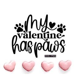 My valentine has paws svg, dog valentine svg, valentine mug svg, dog mom svg, valentine shirt svg, cute valentine svg, h