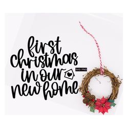 First christmas in our new home svg, christmas ornament svg, new home christmas svg, christmas decor svg, christmas mugs
