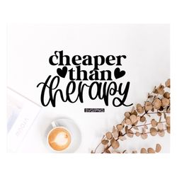 Cheaper than therapy svg, girls weekend svg, wine glass svg, liquid therapy svg, funny quote svg, crafting svg, best fri