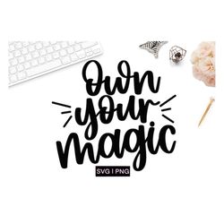 Own your magic svg, make your own magic svg, magic svg, hand lettered svg, svg files for cricut, positive quotes svg, in