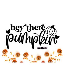 Hey there pumpkin svg, fall doormat svg, fall sign svg, fall decor svg, hello pumpkin svg, hand lettered svg, welcome fa