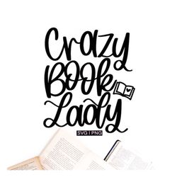 Crazy book lady svg, book lover svg, librarian svg, reading svg, bookworm svg, book nerd svg, hand lettered svg, book sv