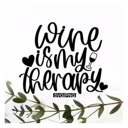 Wine is my therapy svg, wine lover svg, funny wine quotes svg, liquid therapy svg, cheaper than therapy svg,wine glass s