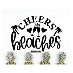 Cheers beaches svg, beach bag svg, beach shirt svg, beach wine glass svg, summer vacation svg, hand lettered svg, funny
