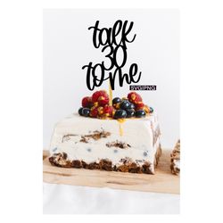 Talk 30 to me cake topper svg, 30th birthday cake topper svg, 30th birthday svg, digital cake topper, hand lettered svg,
