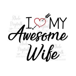 I love my awesome wife-Instant Digital Download