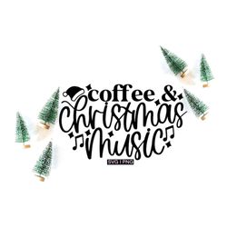 Coffee and christmas music svg, christmas mug svg, christmas shirt svg, christmas coffee svg, christmas sweater svg, chr