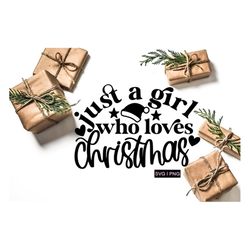 Just a girl who loves christmas svg, christmas sweater svg, christmas shirt svg, christmas mug svg, christmas girl svg,