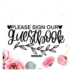Please sign our guestbook svg, wedding guestbook svg, wedding reception svg, wedding sign svg, wedding decor svg, guestb