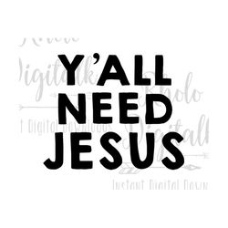 Y'all need Jesus svg-Instant Digital Download