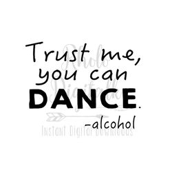 Trust me, you can DANCE-alcohol- svg-Instant Digital download