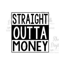 Straight outta money svg-Instant Digital Download