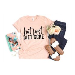 But First Diet Coke T-Shirt, Coke Memes Tees, Quarantine Life Shirt, Anti Diet Outfits, Diet Culture, Body Positivity Gi