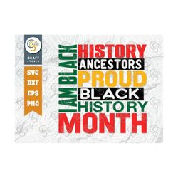 I Am Black History Ancestors Proud Black History Month SVG Cut File, African American Svg, African American Quote Design