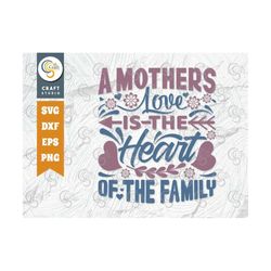 A Mother Is The Heart Of A Home SVG Cut File, Mom Svg, Mother's Day Svg, Mom Life Svg, Mama Svg, Mom Quote Design, TG 00