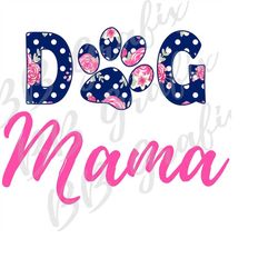 Digital Png File - Dog Mama - Floral - Dots - Navy Blue, Light Pink & Dark Pink - Sublimation Design - DTG Printing - IN